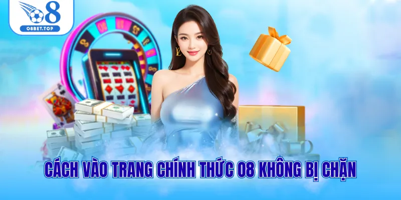 Cách vào trang chính thức O8 không bị chặn