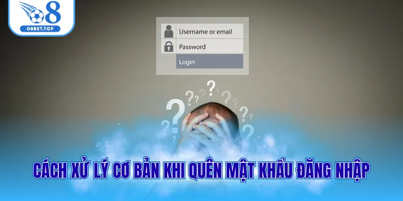 Quên Mật Khẩu O8 - Hướng Dẫn Cách Khôi Phục Đơn Giản Nhất 1 Cách xử lý cơ bản khi quên mật khẩu đăng nhập