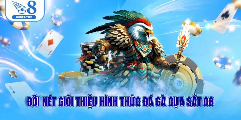 Đá Gà Cựa Sắt - Cách Chơi Dễ Thắng Dành Cho Tân Hội Viên O8 1 Đôi nét giới thiệu hình thức đá gà cựa sắt O8