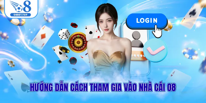 O8 Là Gì? Trang Cá Cược Đẳng Cấp No.1 Châu Á Năm 2026 3 Hướng dẫn cách tham gia vào nhà cái O8