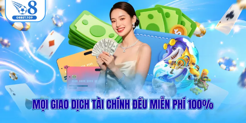Mọi giao dịch tài chính đều miễn phí 100%