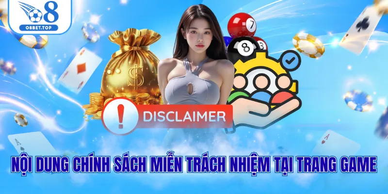 Miễn Trừ Trách Nhiệm O8 2 Nội dung chính sách miễn trách nhiệm tại trang game